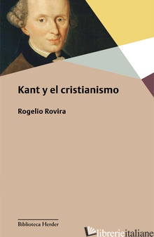 KANT Y EL CRISTIANISMO - ROVIRA MADRID ROGELIO