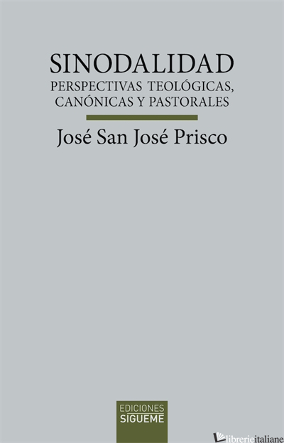 SINODALIDAD - PERSPECTIVAS TEOLOGICAS CANONICAS Y PASTORALES - PRISCO JOSE SAN JOSE