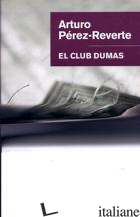 CLUB DUMAS EL    - PEREZ REVERTE, ARTURO