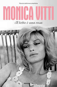 LETTO E' UNA ROSA. NUOVA EDIZ. (IL) - VITTI MONICA