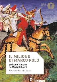 MILIONE DI MARCO POLO. SCRITTO IN ITALIANO DA MARIA BELLONCI (IL) - POLO MARCO; BELLONCI M. (CUR.)
