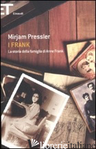 FRANK. LA STORIA DELLA FAMIGLIA DI ANNE FRANK (I) - PRESSLER MIRJAM; ELIAS GENTI