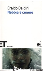 NEBBIA E CENERE - BALDINI ERALDO