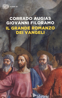 GRANDE ROMANZO DEI VANGELI (IL) - AUGIAS CORRADO; FILORAMO GIOVANNI