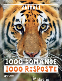 ANIMALI. 1000 DOMANDE 1000 RISPOSTE - PRATI ELISA; BERTARINI MARIAGRAZIA; FABRIS PAOLA