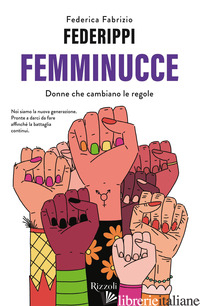 FEMMINUCCE. DONNE CHE CAMBIANO LE REGOLE - FABRIZIO FEDERIPPI FEDERICA