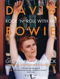 DAVID BOWIE. ROCK'N'ROLL WITH ME. EDIZ. ILLUSTRATA - MACCORMACK GEOFF