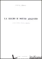 REGIO II SOTTO AUGUSTO. CON TESTO DI PLINIO IL VECCHIO IN APPENDICE (LA) - SIRAGO VITO A.