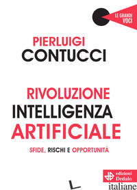 RIVOLUZIONE INTELLIGENZA ARTIFICIALE. SFIDE, RISCHI E OPPORTUNITA' - CONTUCCI PIERLUIGI