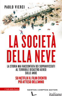 SOCIETA' DELLA NEVE. LA STORIA MAI RACCONTATA DEI SOPRAVVISSUTI AL TERRIBILE DIS - VIERCI PABLO