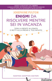 ENIGMI DA RISOLVERE MENTRE SEI IN VACANZA. TIENI LA MENTE ALLENATA E METTI ALLA  - FULTON JOSEPHINE