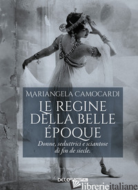 REGINE DELLA BELLE EPOQUE (LE) - CAMOCARDI MARIANGELA