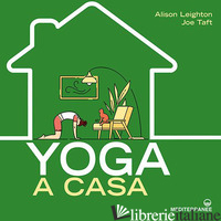 YOGA A CASA - LEIGHTON ALISON; TAFT JOE