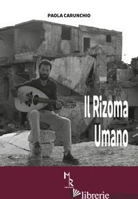 RIZOMA UMANO (IL) - CARUNCHIO PAOLA