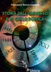 STORIA DELL'UNIVERSO E DI CHI LO POPOLA - CAPASSO FRANCESCO ROCCO