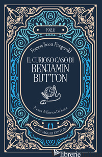 CURIOSO CASO DI BENJAMIN BUTTON (IL) - FITZGERALD FRANCIS SCOTT; DE LUCA E. (CUR.)