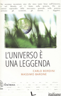 UNIVERSO E' UNA LEGGENDA (L') - BORDINI CARLO; BARONE MASSIMO
