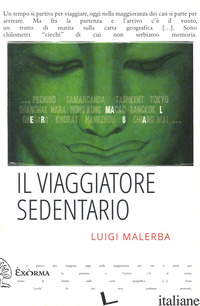VIAGGIATORE SEDENTARIO (IL) - MALERBA LUIGI