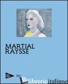 MARTIAL RAYSSE. EDIZ. FRANCESE - BOURGEOIS C. (CUR.)