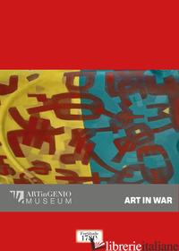 ART IN WAR. EDIZ. ILLUSTRATA - CORSI FRANCESCO