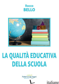 QUALITA' EDUCATIVA DELLA SCUOLA (LA) - BELLO ROCCO
