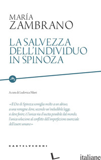 SALVEZZA DELL'INDIVIDUO IN SPINOZA (LA) - ZAMBRANO MARIA; FILIERI L. (CUR.)