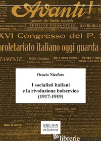 SOCIALISTI ITALIANI E LA RIVOLUZIONE BOLSCEVICA (1917-1919) (I) - NICEFORO ORAZIO
