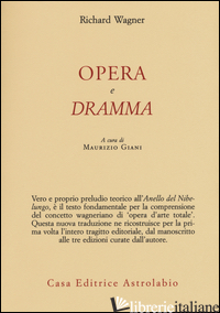 OPERA E DRAMMA - WAGNER RICHARD; GIANI M. (CUR.)