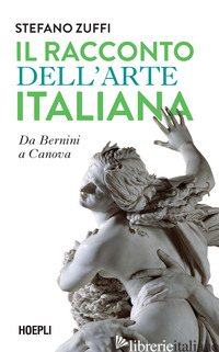 RACCONTO DELL'ARTE ITALIANA. DA BERNINI A CANOVA (IL) - ZUFFI STEFANO