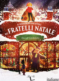 NEGOZIO DI GIOCATTOLI DEI FRATELLI NATALE. EDIZ. A COLORI (IL) - LITCHFIELD DAVID