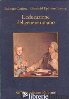 EDUCAZIONE DEL GENERE UMANO (L') - CANFORA FABRIZIO; LESSING GOTTHOLD EPHRAIM; CANFORA L. (CUR.)
