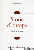 STORIE D'EUROPA. SECOLI XVIII-XXI - VERGA MARCELLO