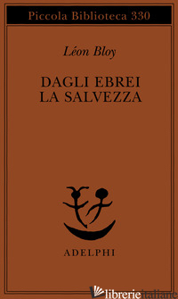 DAGLI EBREI LA SALVEZZA - BLOY LEON; MUSCHITIELLO N. (CUR.)