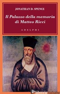 PALAZZO DELLA MEMORIA DI MATTEO RICCI (IL) - SPENCE JONATHAN D.