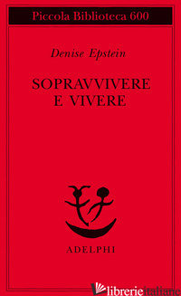 SOPRAVVIVERE E VIVERE - EPSTEIN DENISE