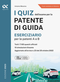 QUIZ DELL'ESAME PER LA PATENTE DI GUIDA. ESERCIZIARIO PER LE PATENTI A E B. EDIZ - MESSINA ANTONIO