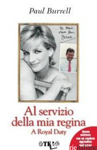 AL SERVIZIO DELLA MIA REGINA. A ROYAL DUTY - BURRELL PAUL