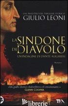 SINDONE DEL DIAVOLO. UN'INDAGINE DI DANTE ALIGHIERI (LA) - LEONI GIULIO