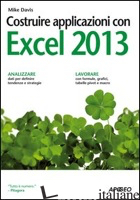 COSTRUIRE APPLICAZIONI CON EXCEL 2013 - DAVIS MIKE