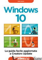 WINDOWS 10. LA GUIDA FACILE AGGIORNATA A CREATORS UPDATE - DAVIS MIKE