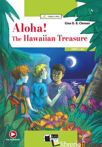 ALOHA! THE HAWAIIAN TREASURE. CON E-BOOK. CON ESPANSIONE ONLINE - CLEMEN GINA D. B.