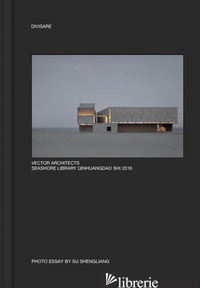 VECTOR ARCHITECTS SEASHORE LIBRARY QINHUANGDAO SHI 2016. EDIZ. ILLUSTRATA - SHENGLIANG SU