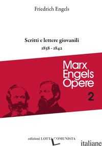 SCRITTI E LETTERE GIOVANILI (1838-1842) - ENGELS FRIEDRICH