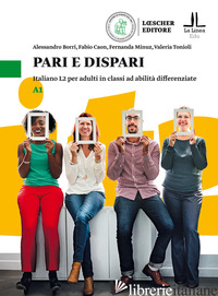 PARI E DISPARI. ITALIANO L2 PER ADULTI IN CLASSI AD ABILITA' DIFFERENZIATE. LIVE - BORRI ALESSANDRO; CAON FABIO; MINUZ FERNANDA; TONIOLI VALERIA