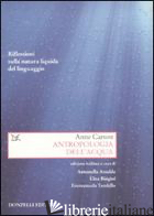 ANTROPOLOGIA DELL'ACQUA. RIFLESSIONI SULLA NATURA LIQUIDA DEL LINGUAGGIO - CARSON ANNE; ANEDDA A. (CUR.); BIAGINI E. (CUR.); TANDELLO E. (CUR.)