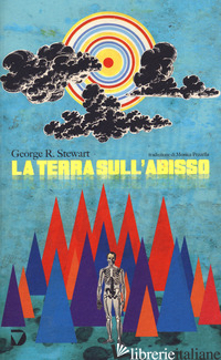 TERRA SULL'ABISSO (LA) - STEWART GEORGE R.