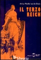 TERZO REICH (IL) - MOELLER VAN DEN BRUCK ARTHUR