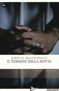 TERMINE DELLA NOTTE (IL) - MACDONALD JOHN D.