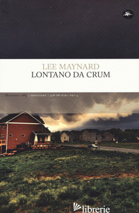 LONTANO DA CRUM - MAYNARD LEE; VOLTINI C. (CUR.)