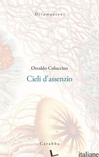 CIELI D'ASSENZIO. POEMETTI (1987-1989) - COLUCCINO OSVALDO